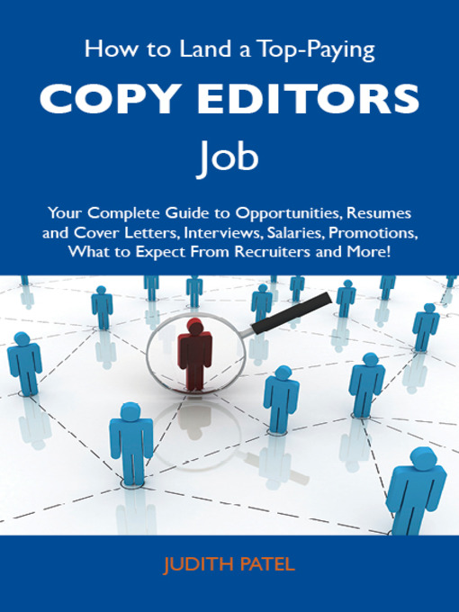 Title details for How to Land a Top-Paying Copy editors Job: Your Complete Guide to Opportunities, Resumes and Cover Letters, Interviews, Salaries, Promotions, What to Expect From Recruiters and More by Judith Patel - Available
